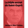 Le triple secret du Saint-Esprit - James H. Mac Conkey - epub
