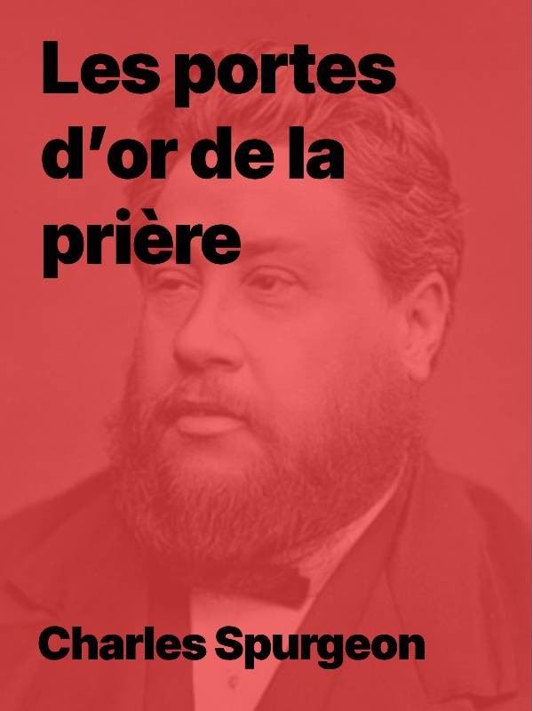 Charles Spurgeon - Les portes d’or de la prière  (epub)