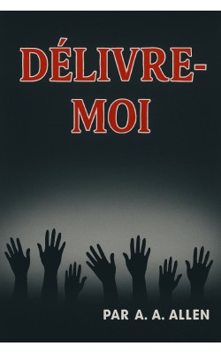 AA Allen - Délivre-moi ! (epub)