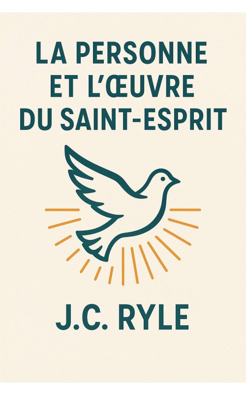 JC Ryle - La personne et le travail du Saint-Esprit (epub) JC Ryle - La personne et le travail du Saint-Esprit (epub)
