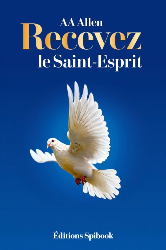 AA Allen - Recevez le Saint-Esprit ! Recevoir le baptême du Saint-Esprit (pdf) AA Allen - Recevez le Saint-Esprit ! Recevoir le baptême du Saint-Esprit (pdf)