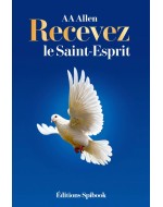 AA Allen - Recevez le Saint-Esprit ! Recevoir le baptême du Saint-Esprit (pdf)
