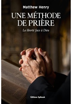 Une méthode de prière - Guide pratique de Matthew Henry (epub)