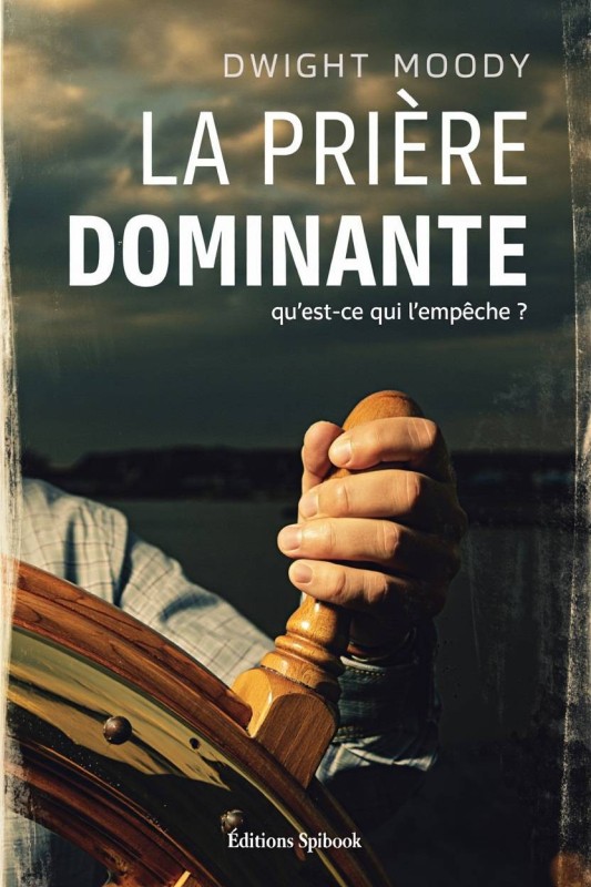 Guide Complet de la Prière Chrétienne - Dwight Moody | pdf Guide Complet de la Prière Chrétienne - Dwight Moody | pdf
