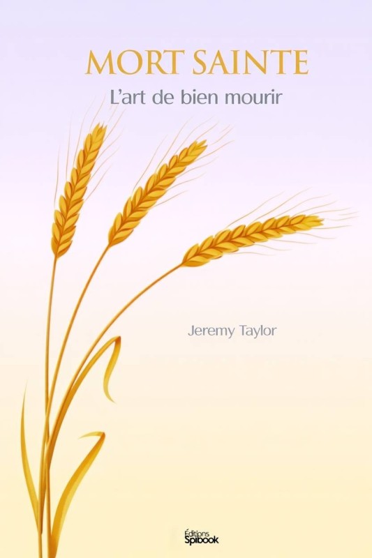 Mort Sainte (Holy Dying) - Jeremy Taylor | eBook EPUB | Guide spirituel sur la mort Mort Sainte (Holy Dying) - Jeremy Taylor | eBook EPUB | Guide spirituel sur la mort