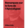 William Kelly - Remarques sur le livre de l'Apocalypse (epub)