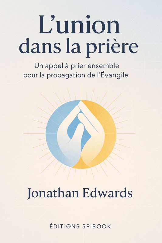 L'Union dans la prière - Jonathan Edwards - Format EPUB L'Union dans la prière - Jonathan Edwards - Format EPUB