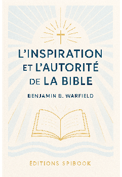 L'inspiration et l'autorité de la Bible - Warfield - EPUB