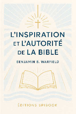 L'inspiration et l'autorité de la Bible - Warfield - PDF