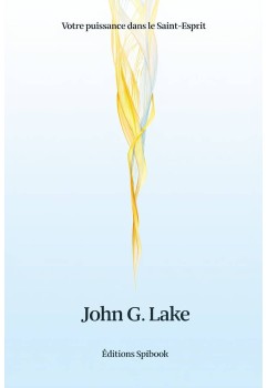 Votre puissance dans le Saint-Esprit - John G. Lake - PDF