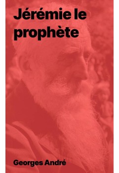 Geroges André - Jérémie le prophète (epub à télécharger)