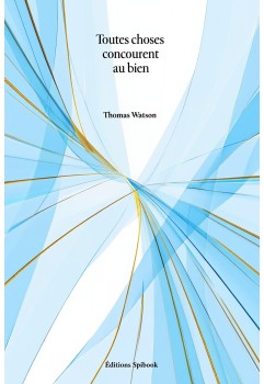Toutes choses concourent au bien Thomas Watson PDF