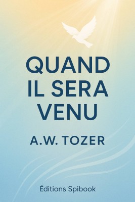 AW Tozer  - Quand il sera venu (epub)