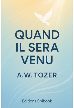 AW Tozer  - Quand il sera venu (epub)