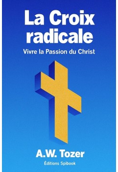 La Croix radicale PDF - A.W. Tozer - Téléchargement immédiat