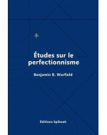 Études sur le perfectionnisme - Benjamin B. Warfield - PDF
