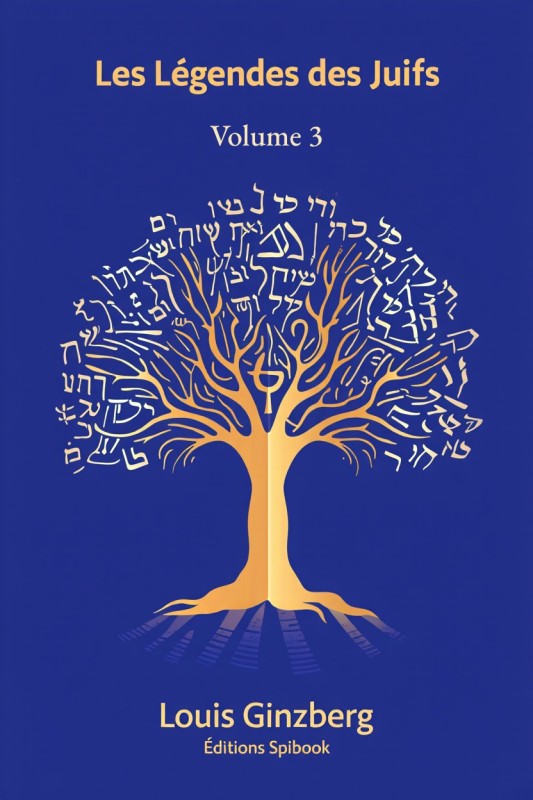 Les légendes des Juifs Volume III - Louis Ginzberg - EPUB Les légendes des Juifs Volume III - Louis Ginzberg - EPUB