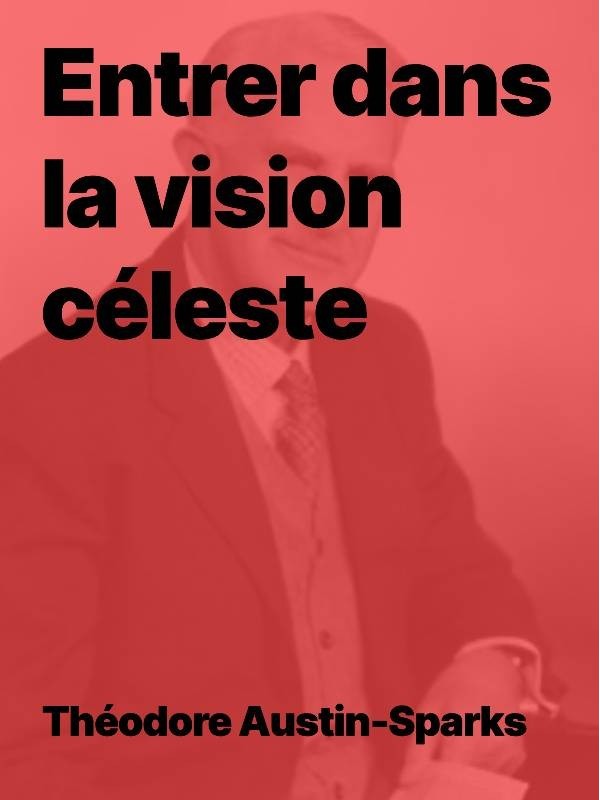 Theodore Austin-Sparks - Entrer dans la vision céleste (epub)