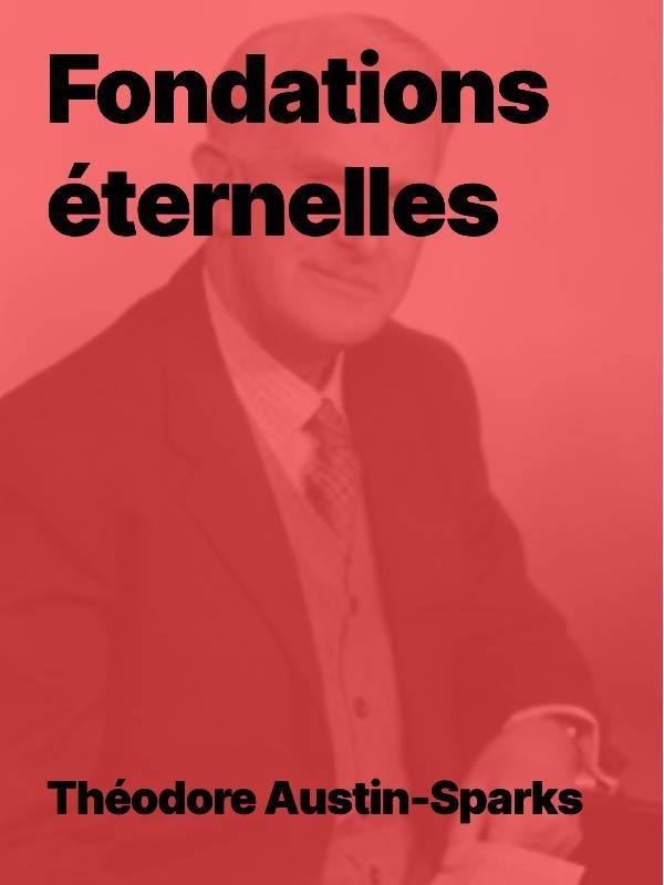 Théodore Austin-Sparks - Fondations éternelles (Epub)