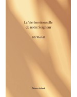 La vie émotionnelle de notre Seigneur - B.B. Warfield - PDF