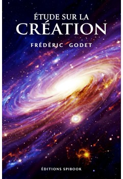 Étude sur la création de Frédéric Godet, science et Bible comparés (pdf)