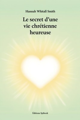Le secret d'une vie chrétienne heureuse EPUB Smith