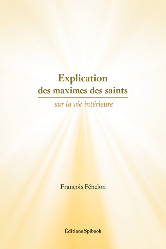 Explication des Maximes des Saints Fénelon PDF 1697
