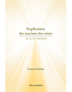 Explication des maximes des saints sur la vie intérieure Fénelon PDF 1697