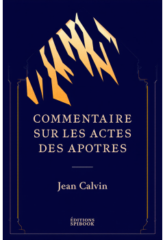 Actes des apôtres Jean Calvin EPUB | Commentaire Spibook