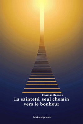 La sainteté chemin du bonheur Thomas Brooks - Livre EPUB
