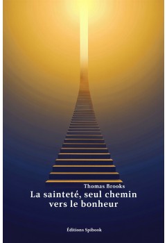 La sainteté, seul chemin vers le bonheur - Thomas Brooks