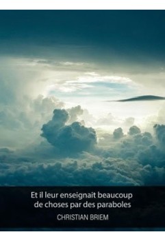 Et il leur enseignait beaucoup de choses par des paraboles - Briem