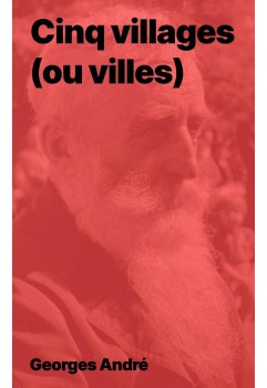 Georges André - Cinq villages (ou villes) (Epub)