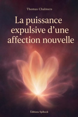 La puissance expulsive d'une affection nouvelle — Chalmers EPUB
