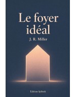 Le foyer idéal, J.R. Miller (PDF)