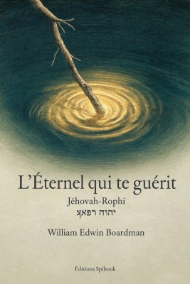 L'Éternel qui te guérit – Jéhovah-Rophi | Boardman (EPUB)