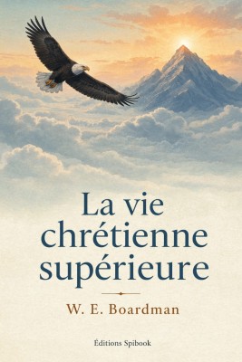 La vie chrétienne supérieure – Boardman | PDF