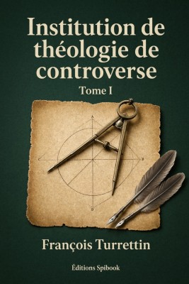 Turretin – Institution de théologie controverse I (EPUB)