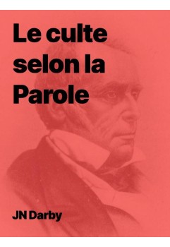 John Nelson Darby - Le culte selon la Parole (epub)
