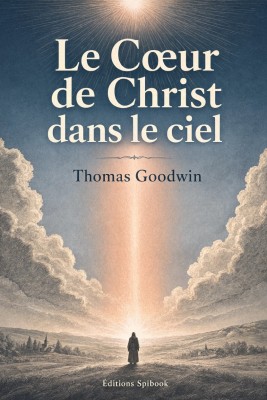 Le Cœur de Christ dans le ciel, T. Goodwin – EPUB