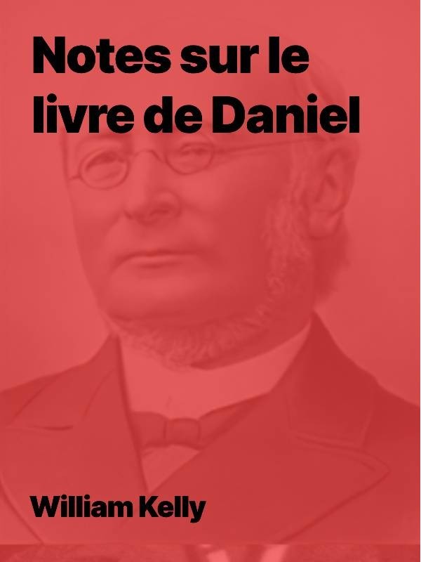 Notes sur le livre de Daniel de William Kelly (Epub)