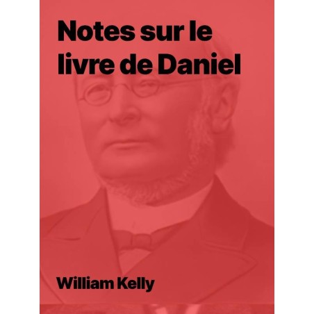 Notes sur le livre de Daniel de William Kelly (Epub)