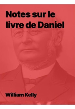 Notes sur le livre de Daniel de William Kelly (Epub)