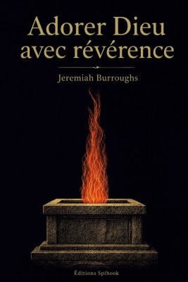 Adorer Dieu avec révérence (PDF) – Jeremiah Burroughs