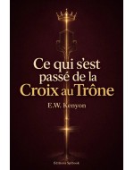 De la Croix au Trône, E.W. Kenyon : livre en PDF