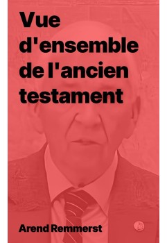 Arend Remmers - Vue d'ensemble de l'ancien testament (epub)