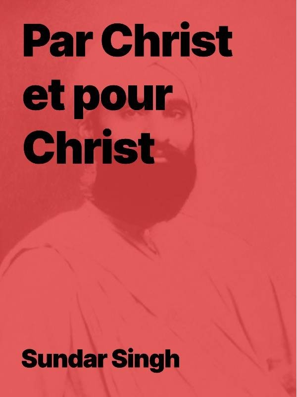 Par Christ et pour Christ -  Sâdhou Sundar Singh (Epub)