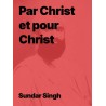 Par Christ et pour Christ -  Sâdhou Sundar Singh (Epub)