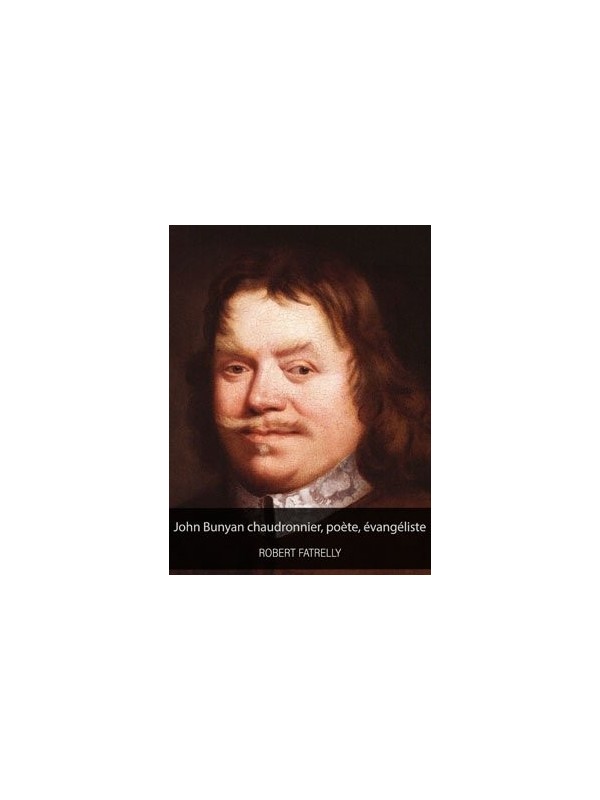 John Bunyan chaudronnier, poète, évangéliste (biographie - epub)