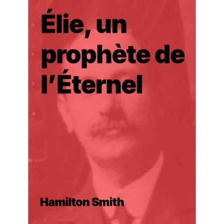 Hamilton Smith - Élie, un prophète de l’Éternel (Epub)